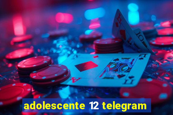 adolescente 12 telegram